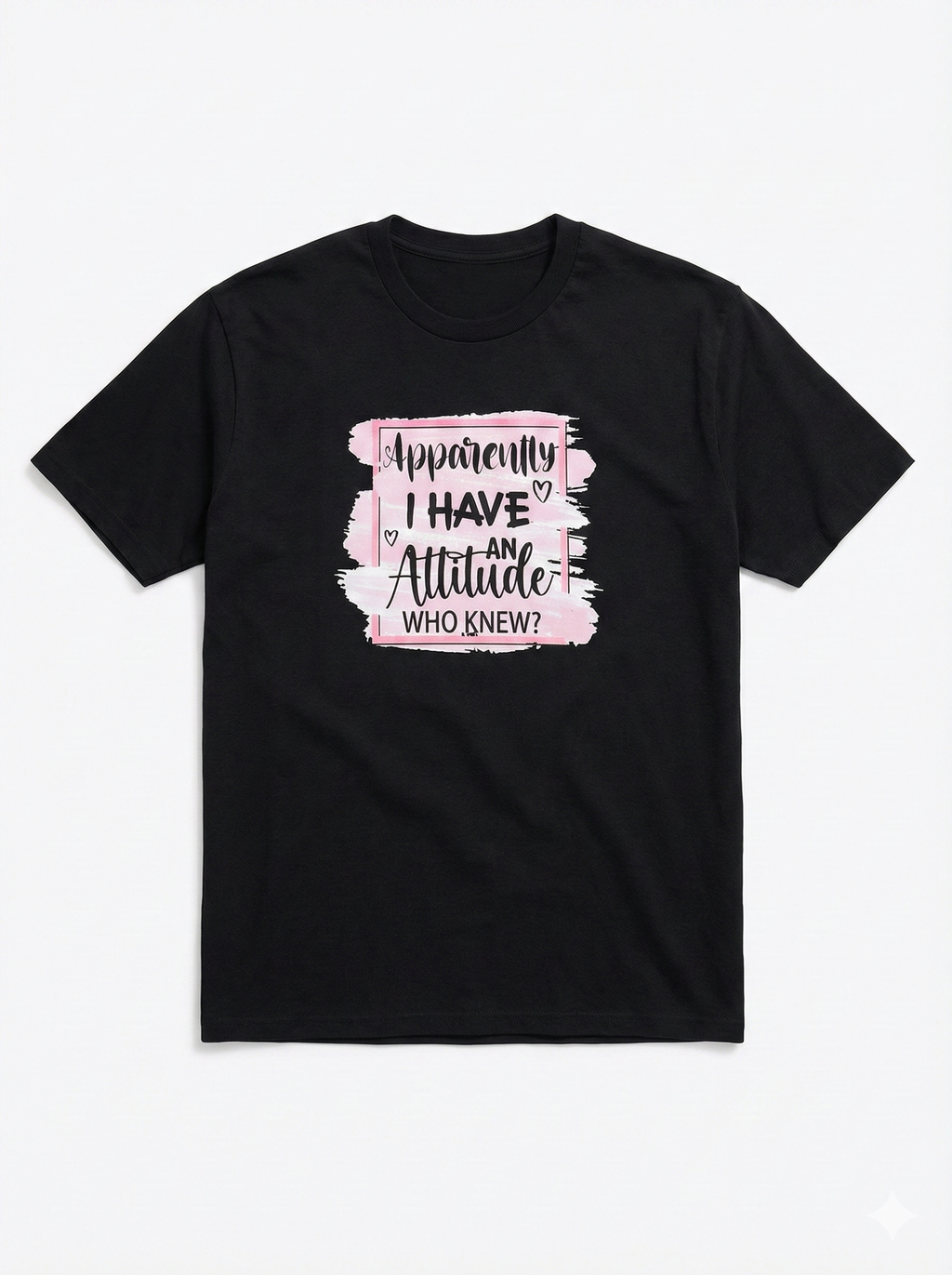 Black T-shirt Funny Phrase "Apparently I have an Attitude Who Knew?