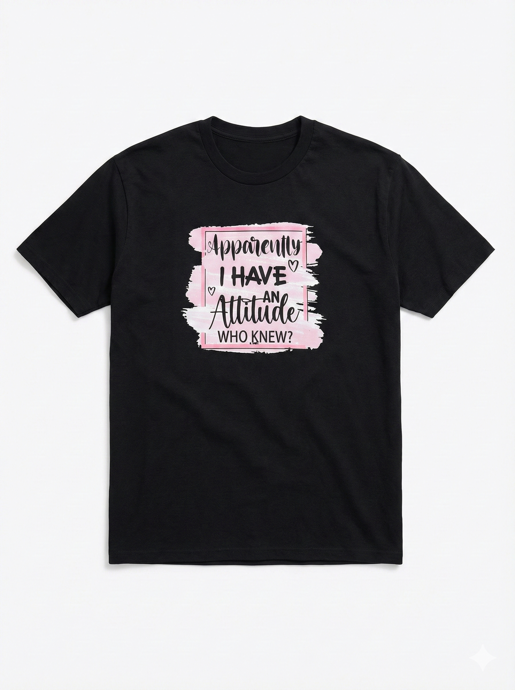 Black T-shirt Funny Phrase "Apparently I have an Attitude Who Knew?