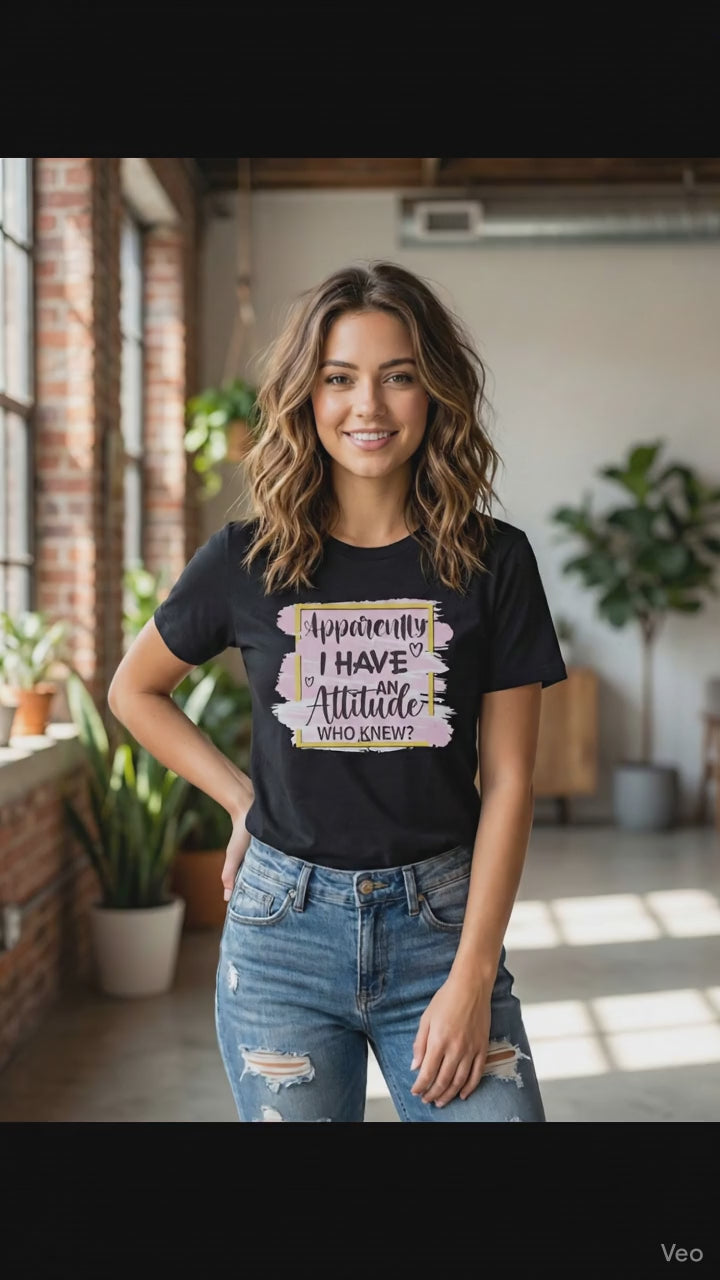 Black T-shirt Funny Phrase "Apparently I have an Attitude Who Knew?